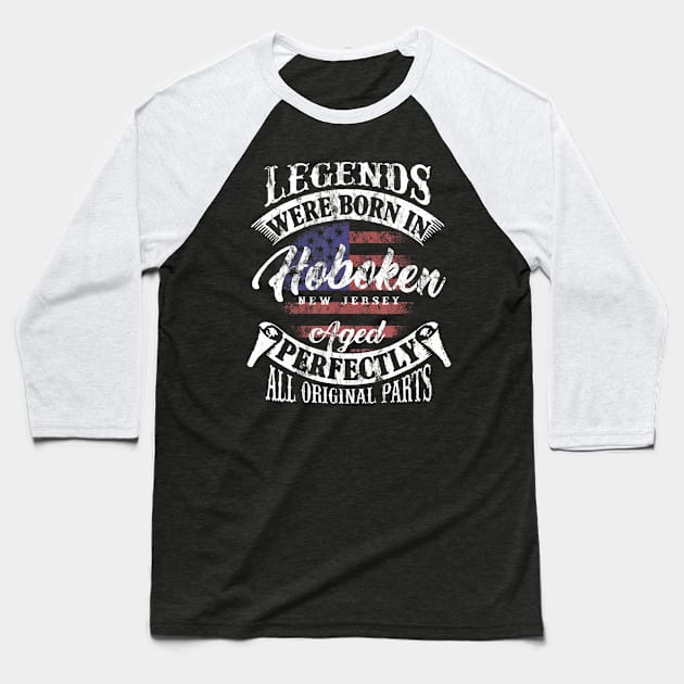 Legends Were Born In Hoboken New Jersey Vintage Birthday Baseball T-Shirt by Daysy1